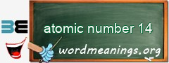 WordMeaning blackboard for atomic number 14